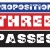 Proposition Three Passes graphic