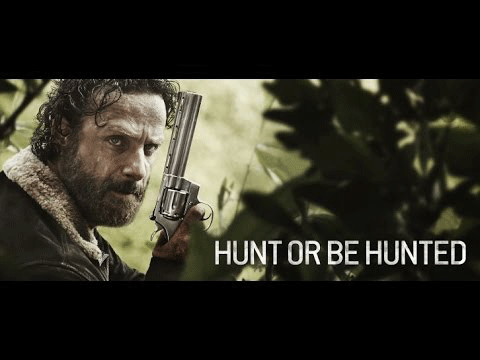 The Walking Dead, Rick "Hunt or be hunted"