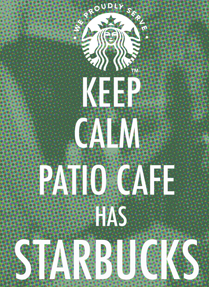 Graphic: Starbucks logo with "Keep Calm Patio Cafe Has Starbucks." Graphic created by The Signal Reporter, Lindsay Floyd.