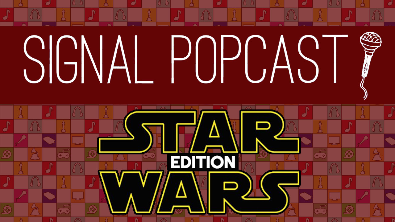 The Signal PopCast "Star Wars" Edition Thumbnail. Graphic by The Signal Online Editor, Alyssa Shotwell