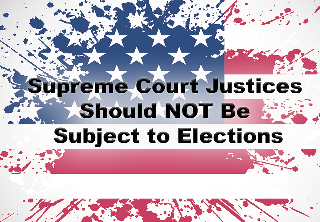 GRAPHIC: word image that states 'Supreme Court Justices Should Not Be Subject to Elections " with an American flag