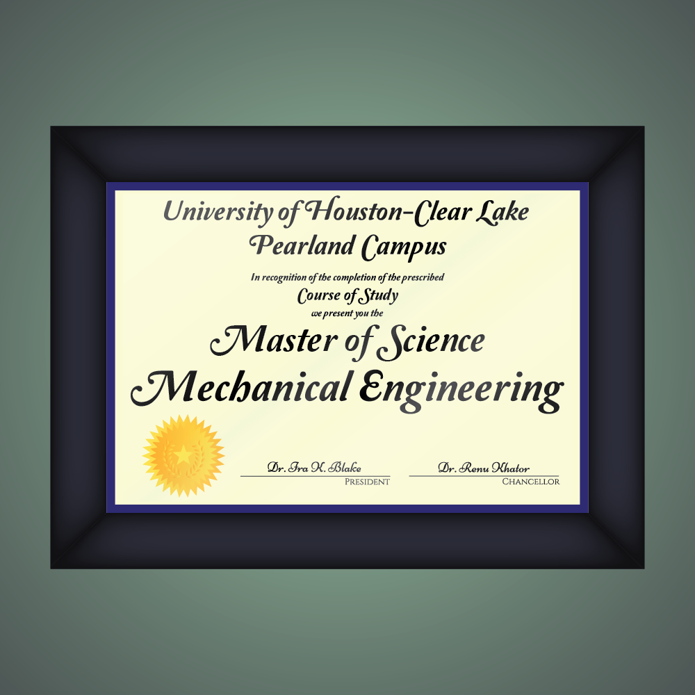 GRAPHIC: A diploma is framed on a green wall with the text "University of Houston-Clear Lake Pearland Campus In recognition of the completion of the prescribed Course of Study we present you the Master of Science Mechanical Engineering" with the President and Chancellor's signatures at the bottom next to a gold laurel seal.