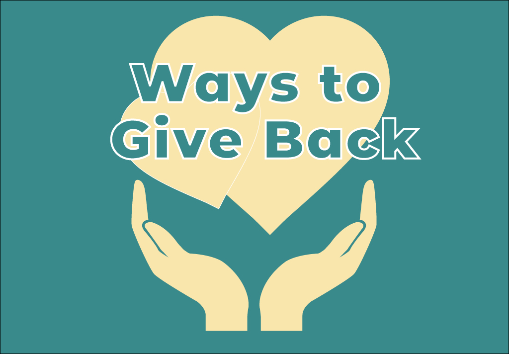 GRAPHIC: Illustration of hands holding a heart with the phrase "ways to give back" Graphic created by Charity Emmite.