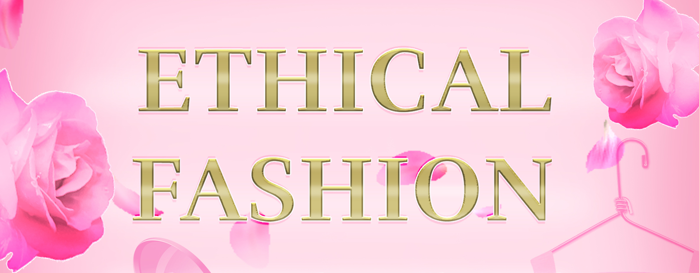 GRPAHIC: Ethical Fashion written in gold lettering with a background of pink and pink roses; there is a pink hanger in the bottom right corner. Infographic by The Signal reporter Lexi Riley.