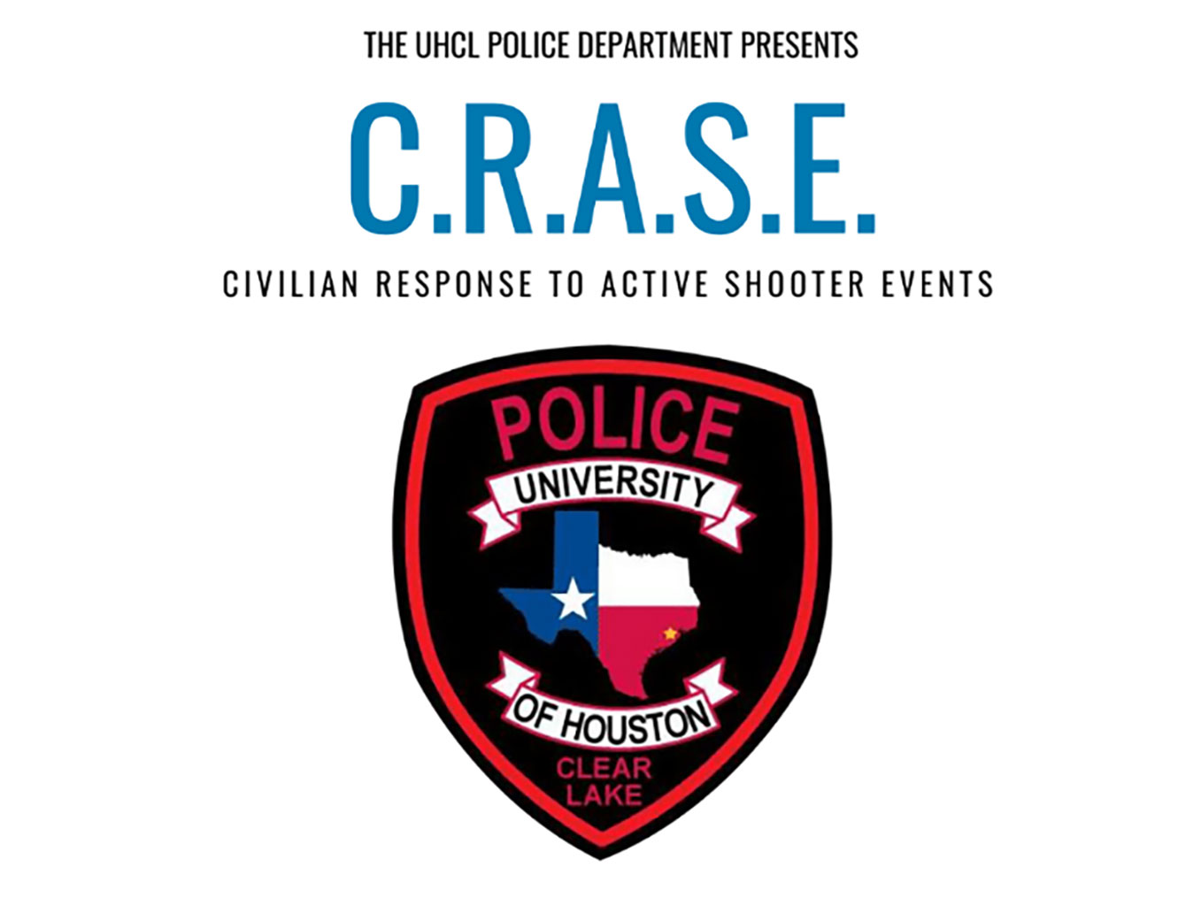GRAPHIC: Flyer for UHCL's C.R.A.S.E course. The course is intended to prepare students for an active shooter situation. Flyer depicts UHCL Police Department logo with the acronym C.R.A.S.E. above it. Image courtesy of UHCL Police Department.