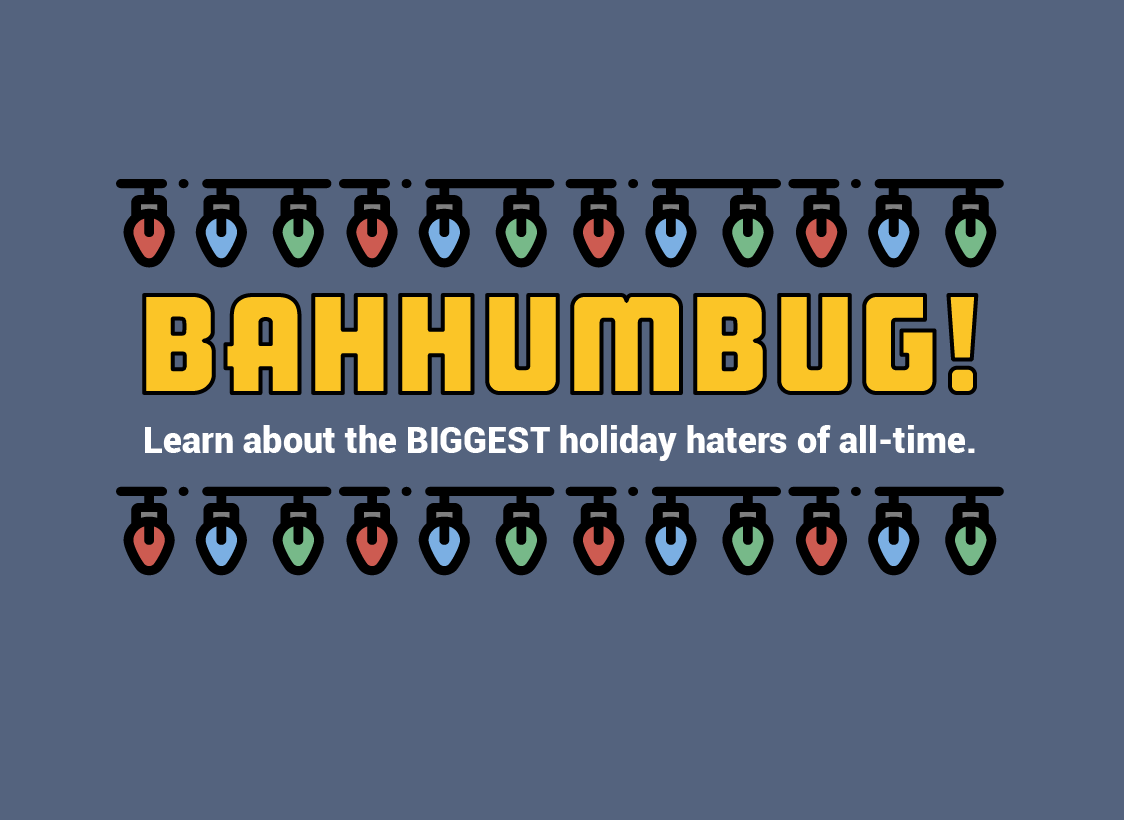 GRAPHIC: Illustration with the text "Bah hum bug!" and "Learn about the biggest holiday haters of all time. Graphic b The Signal reporter Hanna Gonzales.
