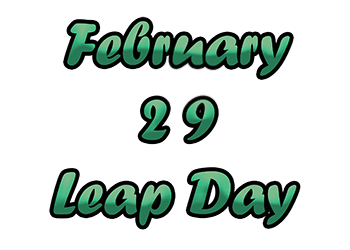 GRAPHIC: Graphic illustrates the title "February 29 Leap Day" in green, san-serif font with black outline.
