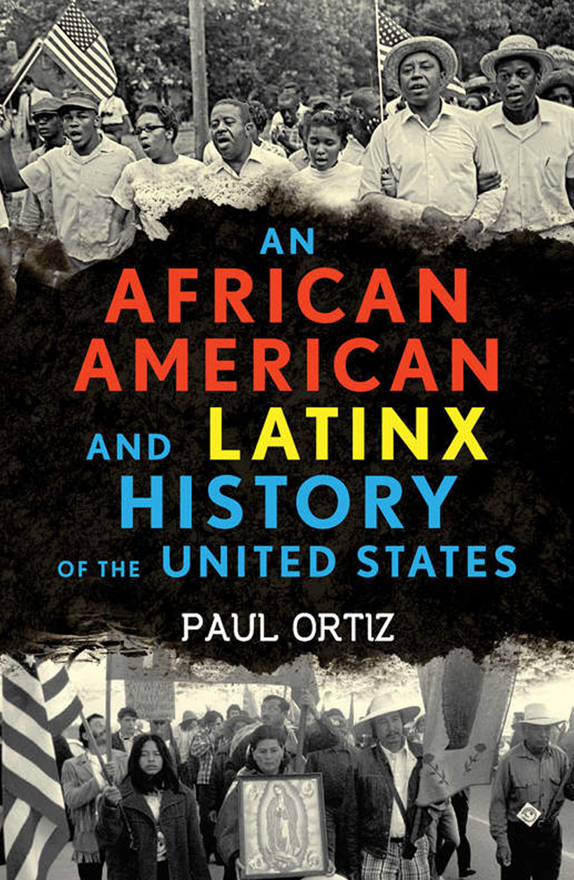 IMAGE: Image of book "An African American and Latinx History of the United States" by Paul Ortiz . SOURCE: http://www.beacon.org/An-African-American-and-Latinx-History-of-the-United-States-P1284.aspx