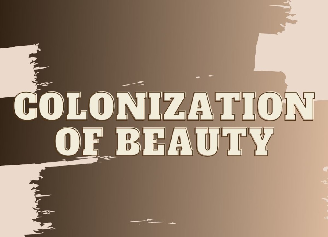 GRAPHIC: A gradient of skin tones swatched across a "pale skin" background with "Colonization of Beauty" written on top of the swatch. Graphic by: The Signal Editor-in-Chief Emily Nichelle Wolfe.