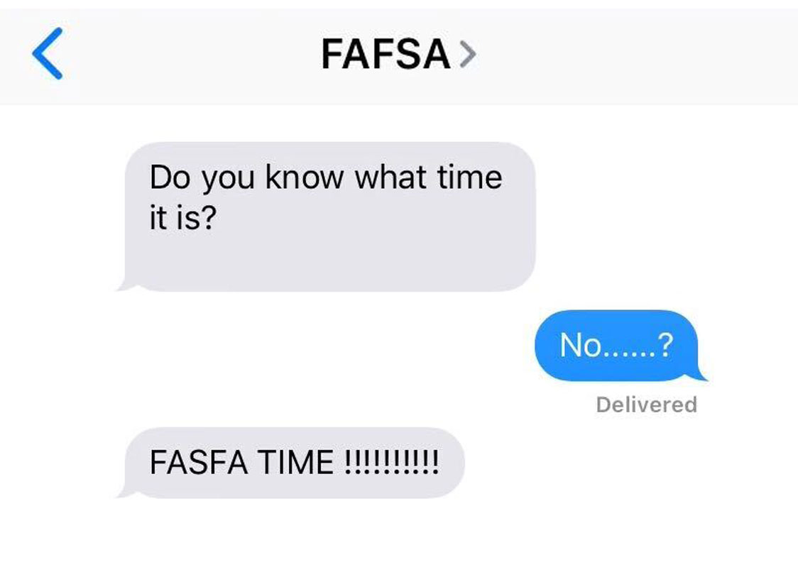PHOTO: Screenshot showing a message from "FAFSA" asking someone if they know what time it is. The person replies "No" and "FAFSA" says, "FAFSA TIME!" Image by The Signal Managing Editor of Content and Operation Troylon Griffin II.