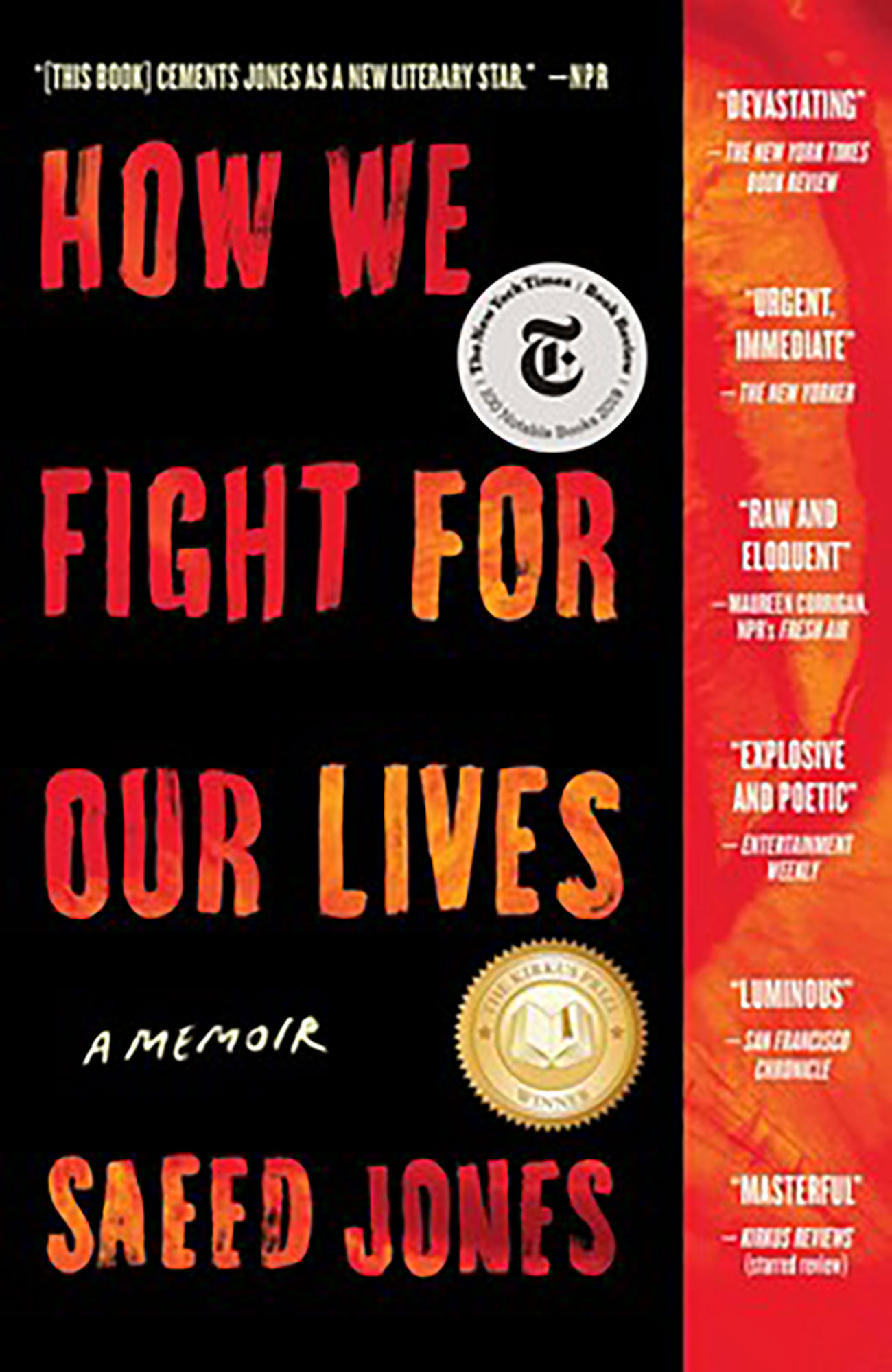 COVERL Black background with text "How We Fight For Our Lives: A Novel" along with the author's name down the whole cover. There is a red rectangle down the right side. Book cover courtesy of Simon & Schuster publishers. SOURCE: https://www.simonandschuster.com/books/How-We-Fight-for-Our-Lives/Saeed-Jones/9781501132742#:~:text=Introduction-,Haunted%20and%20haunting%2C%20How%20We%20Fight%20for%20Our%20Lives%20is,hopes%2C%20desires%2C%20and%20fears.