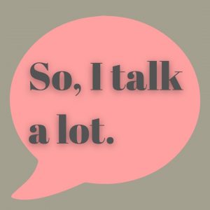 GRAPHIC:  A pull quote saying "so, I talk a lot." in a red thought bubble. Graphic by: Editor-in-Chief Emily Nichelle Wolfe.