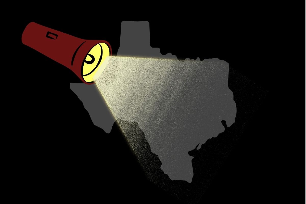 GRAPHIC: Dark background with a flashlight pointing to a dark shape of the State of Texas. Graphic by Managing Editor of Outreach Stephanie Perez.