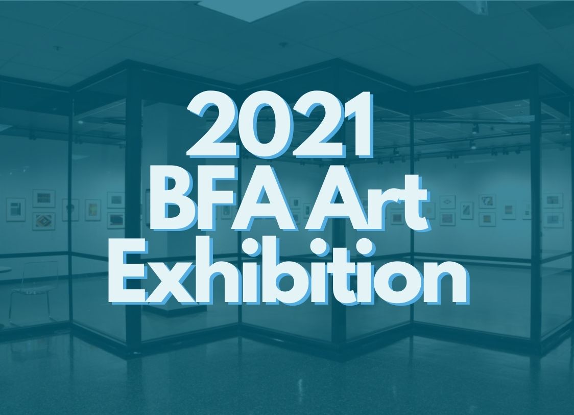 GRAPHIC: Text "2021 BFA Art Exhibition" over background photo of the UHCL Art Gallery located in the Bayou Building. Graphic by The Signal Executive Editor Miles Shellshear.