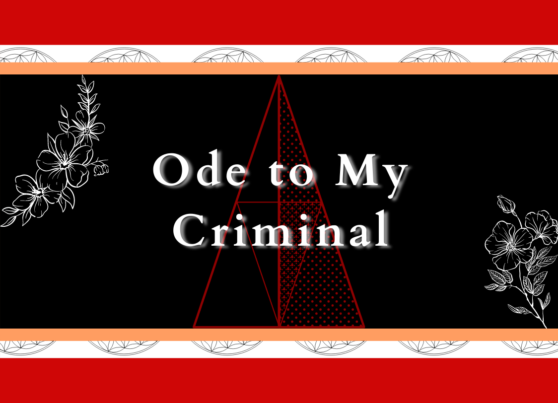 Ode to My Criminal graphic. Graphic by The Signal Reporter Syeda Raadiyah Ali.