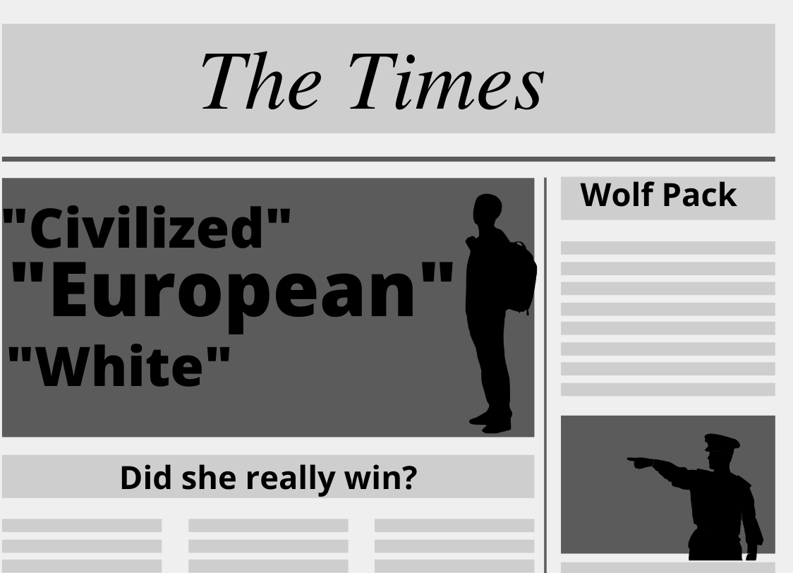 GRAPHIC: A fake newspaper called the times with a frontpage section mentioning the words Civilized,European and white next to a silhouette of a refugee. On the right side is a silhouette of a police officer with the headline Wolf Pack above him. Near the bottom sit another headline reading Did she really win?Graphic by The Signal reporter Cesar Cardenas.