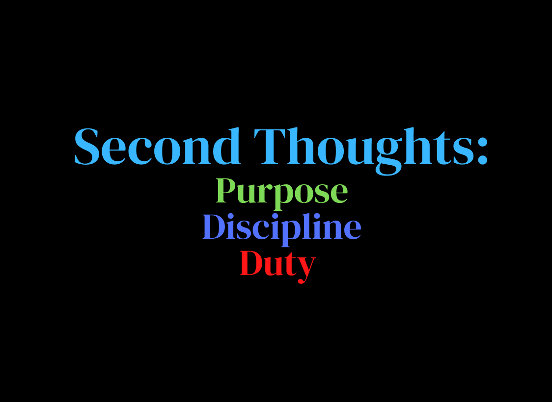 GRAPHIC: Image depicts the words "SECOND THOUGHTS" and the words purpose, discipline and duty. Graphic by the Signal Editor-in-Chief Troylon Griffin II.