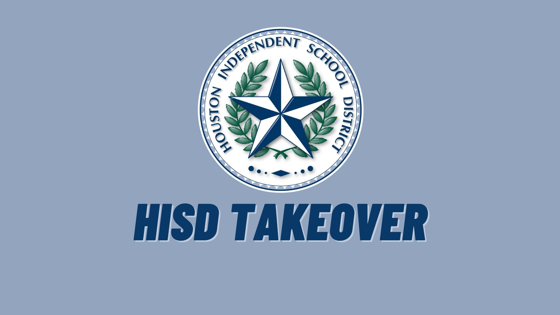 Light blue background with Houston Independent School District logo in the center and the text "HISD TAKEOVER" underneath.